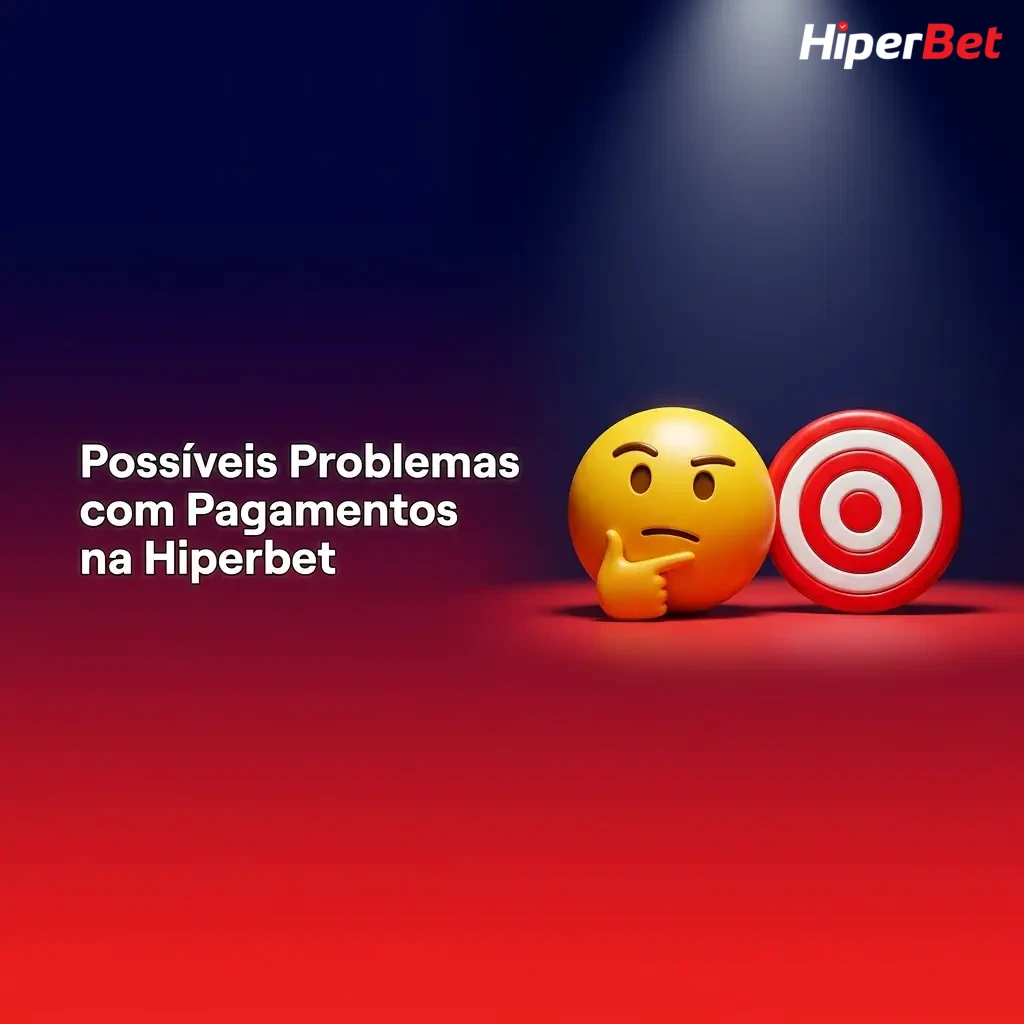 Payment issues on Hiperbet: deposit not credited, rejected withdrawal, invalid Pix key, processing delays, blocked account.